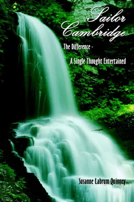 Sailor Cambridge: The Difference - A Single Thought Entertained by Susanne Labrum Quinney