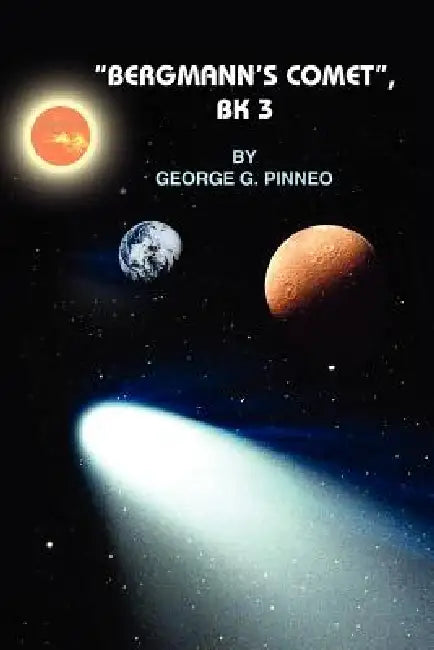 "Bergmann's Comet", Bk 3 by George G. Pinneo