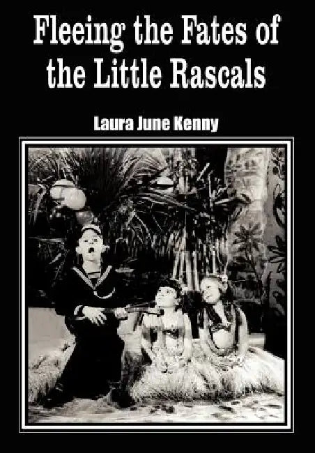 Fleeing the Fates of the Little Rascals by Laura June Kenny