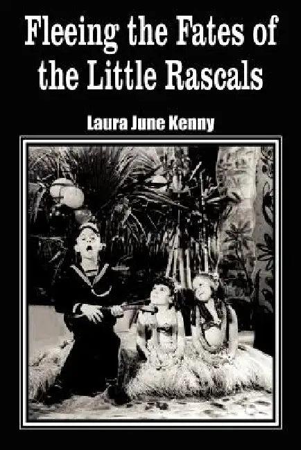 Fleeing the Fates of the Little Rascals by Laura June Kenny