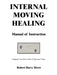 Internal Moving Healing Manual of Instruction: Stopping Your Pain & Other Unpleasant Things by Robert Harry Hover