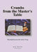 Crumbs from the Master's Table: Practical lessons for daily living by G. M. Spotts