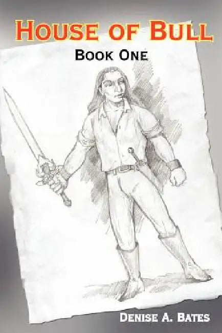 House of Bull: Book One by Denise A. Bates