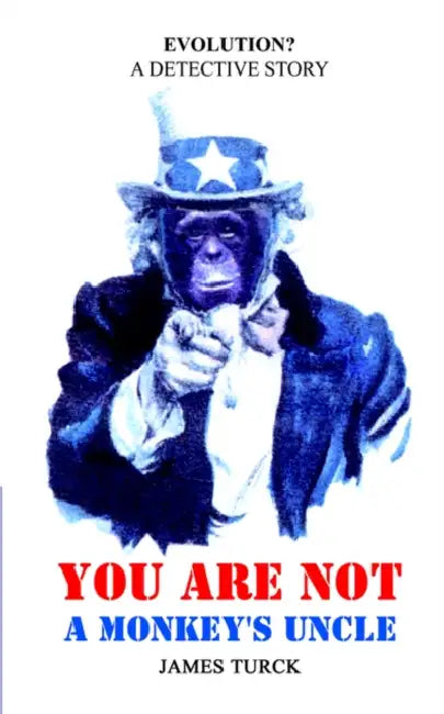 You Are Not a Monkey's Uncle by James Turck
