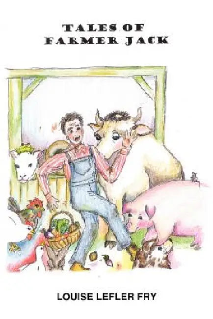 Tales of Farmer Jack by Louise Lefler Fry