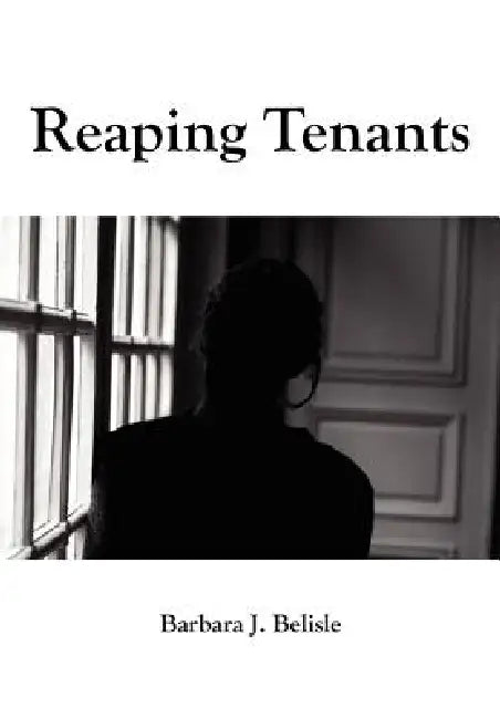 Reaping Tenants by Barbara J. Belisle