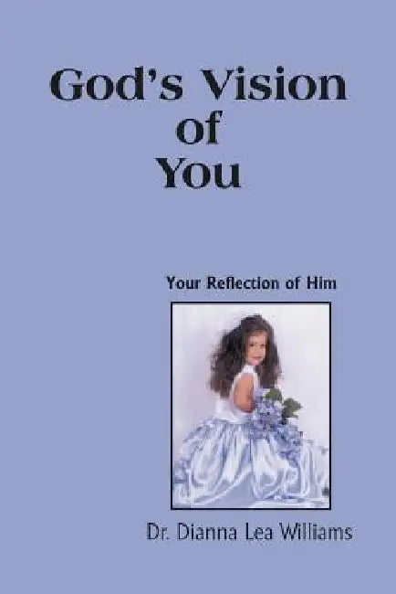 God's Vision of You by Dianna Lea Williams