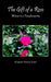 The Gift of a Rose: Witness to a Transformation by Elizabeth Patricia Smith