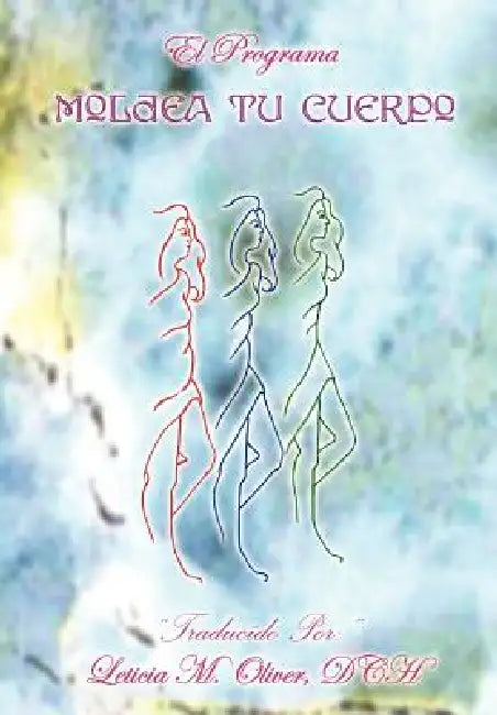 Moldea Tu Cuerpo by Ma Leticia M. Oliver