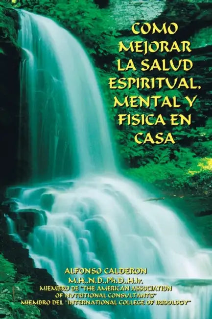 Como Mejorar La Salud Espiritual, Mental Y Fisica En Casa by Alfonso Calderon