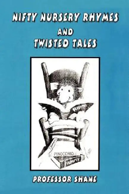 Nifty Nursery Rhymes and Twisted Tales by Professor Shane