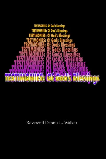 Testimonies: Of God's Blessings by Dennis L. Walker