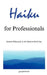 Haiku for Professionals: Eastern Philosophy in the Western Work Day by G. B. Patterson