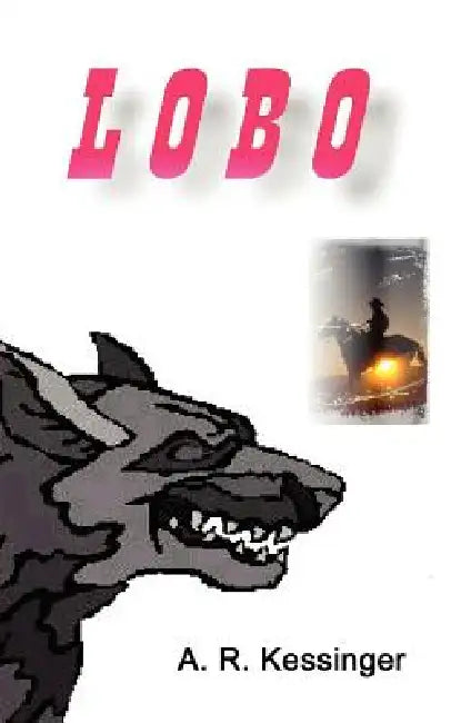 Lobo by A. R. Kessinger