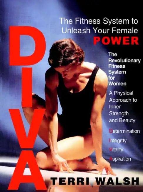Diva: The Fitness System to Unleash Your Female Power by Terri Walsh