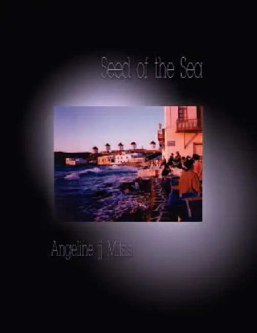 Seed of the Sea by Angeline Jj Mitsis