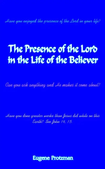 The Presence of the Lord in the Life of the Believer by Eugene Protzman