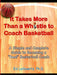 It Takes More Than a Whistle to Coach Basketball: A Simple and Complete Guide to Becoming a Real Basketball Coach by Ed Leibowitz