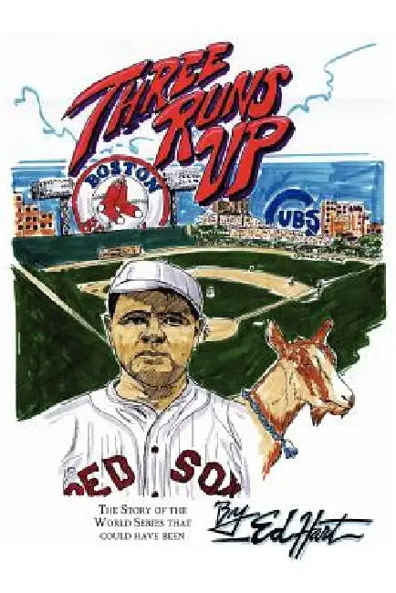 Three Runs Up: The Story of the World Series That Could Have Been by Ed Hart