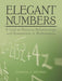 Elegant Numbers: A Look at Patterns, Relationships and Symmetries in Mathematics by Ronald J. Wendel