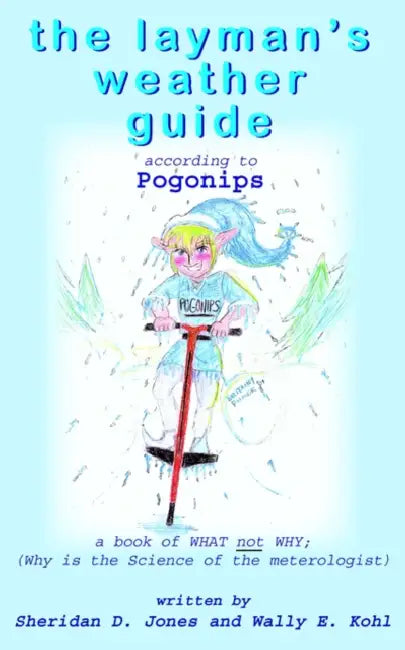 The layman's weather guide: Pogonips by Sheridan D. Jones, Wally E. Kohl