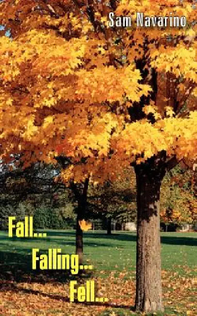 Fall...Falling...Fell... by Sam Navarino