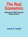 The Real Economics: Exposing and Reforming the Dismal Science by Joseph H. Leopold