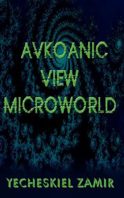 Avkoanic View Microworld: Microworld by Yecheskiel Zamir