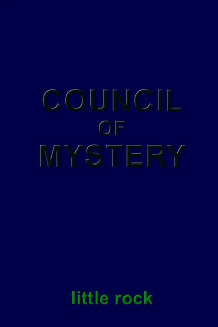 Council of Mystery: The Christian Council Bylaws and The Mysteries of the Ages by Little Rock