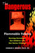 The Dangerous Flammable Fabrics: Burning Ourselves, Our Children and Our Senior Citizens by Charles S. Beroes