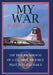 My War: The True Experiences of A U.S. Army Air Force Pilot in World War II by John C. Walter