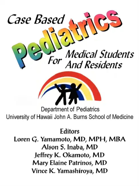 Case Based Pediatrics For Medical Students and Residents by Loren G. Yamamoto
