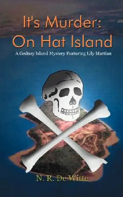 It's Murder: On Hat Island: A Gedney Island Mystery Featuring Lily Martian by N. R. de Witte