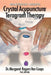 Breakthrough Therapies: Crystal Acupuncture and Teragram Therapy by Margaret Rogers