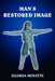 Man's Restored Image by Gloria Minatti