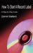 How To Start A Record Label: A Step By Step Guide by Darrell Ballard