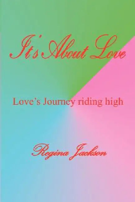 It's About Love: Love's Journey riding high by Regina Jackson