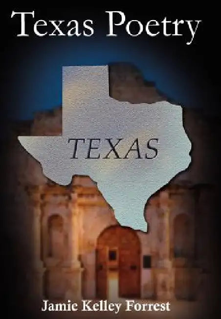 Texas Poetry by Jamie Kelley Forrest