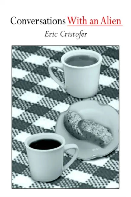 Conversations With an Alien by Eric Cristofer