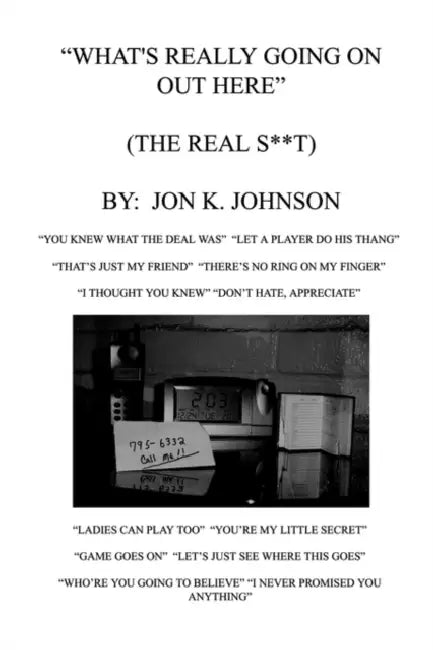 What's Really Going On Out Here (The Real S**t) by Jon Kevin Johnson