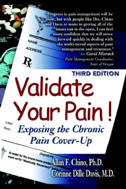 Validate Your Pain!: Exposing the Chronic Pain Cover-Up by Allan F. Chino, Corinne Dille Davis