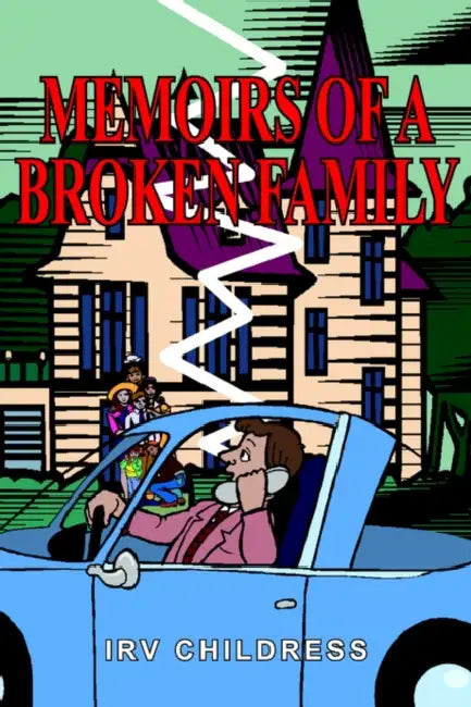 Memoirs of a Broken Family by Irv Childress