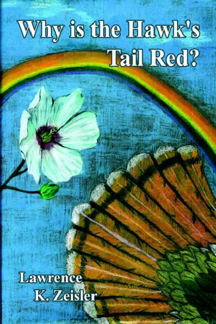 Why is the Hawk's Tail Red? by Lawrence K. Zeisler