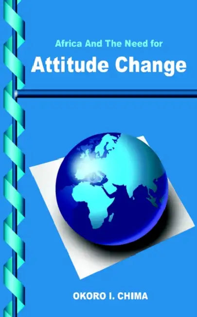 Africa And The Need for Attitude Change by Okoro I. Chima