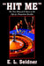 "Hit Me": The True Story of 60 Years in the Life of a Compulsive Gambler by E. L. Seidner