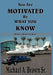 You Are Motivated By What You Know: What's Driving You? by Sr. Brown Michael A.