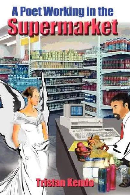 A Poet Working in the Supermarket by Tristan Kendo