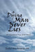 A Dying Man Never Lies: A Collection of True Ghost Stories by Eathel Ann Kerperien