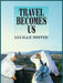 Travel Becomes Us by Lucille Hintze