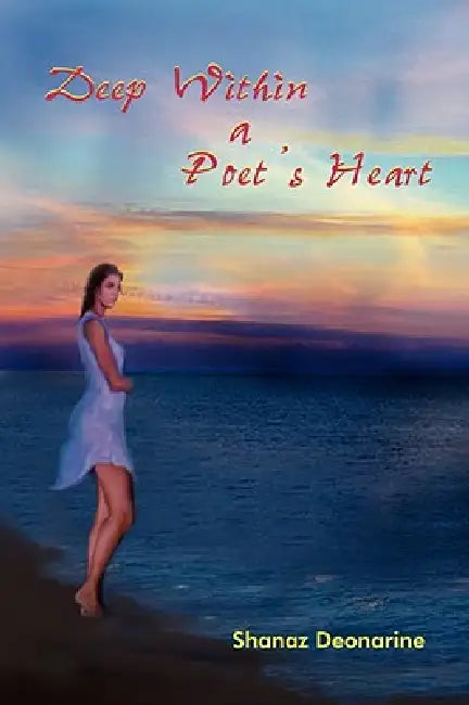 Deep Within a Poet's Heart by Shanaz Deonarine